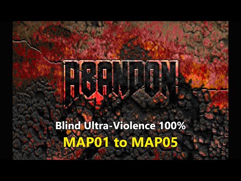 Doom II: Abandon (MAP01 to MAP05)  - Blind Ultra-Violence 100%