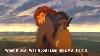 What If Scar Was Good (Lion King AU) Part 1