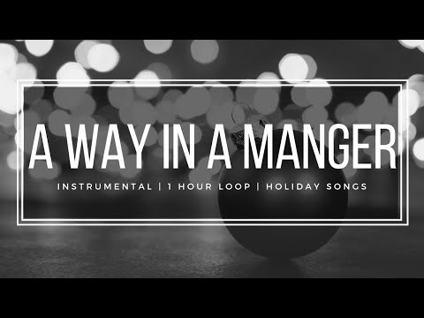 Away In A Manger - Peaceful and Relaxing Holiday Music - 1 Hour Loop