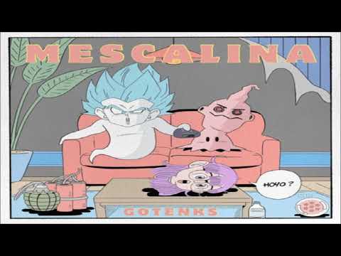 Gotenks - Mescalina