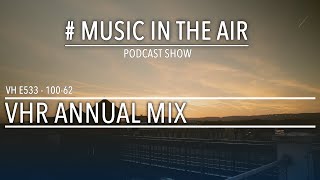 PodcastShow | Music in the Air VH 100-62 w/ VHR ANNUAL MIX