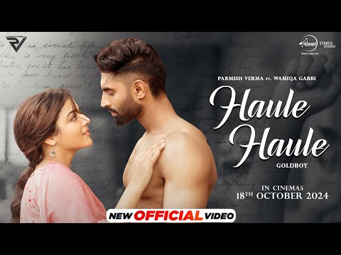 Haule Haule : Parmish Verma | Wamiqa Gabbi | Gold Boy | Tabaah In Theatres 18th October