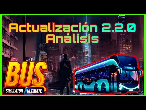 🚨 ACTUALIZACIÓN 2.2.0 análisis 🚨 - Bus Simulator : Ultimate | Mobile Game | Zuuks Games | Neurodroid