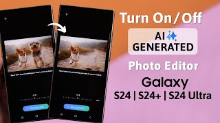 Galaxy S24/S24+/Ultra: How To Enable/ Disable AI Photo Editing!