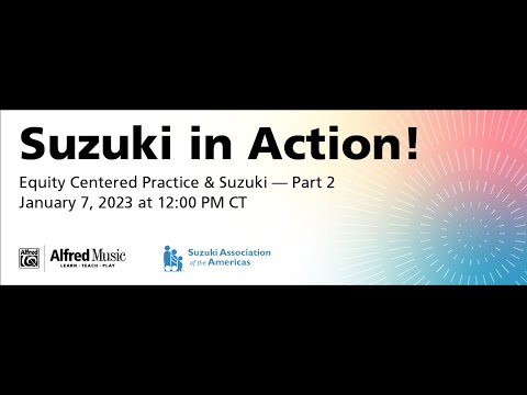 Suzuki In Action: Equity Centered Practice & Suzuki: Part 2