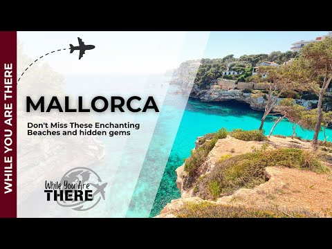 Don't Miss These Enchanting Beaches in Mallorca: Hidden Gems