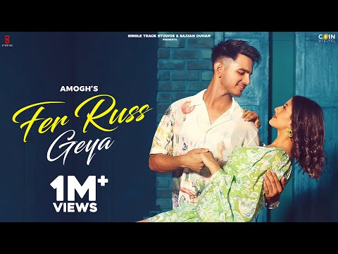 New Punjabi Songs 2022 | Fer Russ Geya (Official Video) Amogh | Latest Punjabi Songs 2022