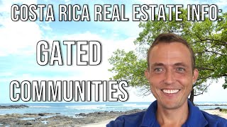 Costa Rica Real Estate Info #12: Gated Communities - What You Need to Know