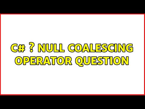 C# s null coalescing operator question (3 Solutions!!)