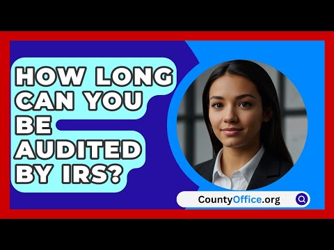 How Long Can You Be Audited By IRS? - CountyOffice.org