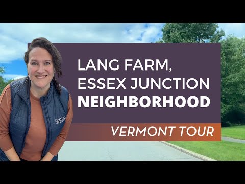 Discover Lang Farm Neighborhood - Essex Junction, Vermont | Chittenden County Real Estate Tour