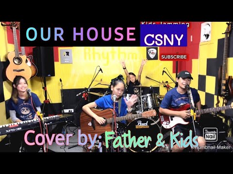 OUR HOUSE_( csny) COVER By: Father & Kids @FRANZRhythm FAMILY BAND