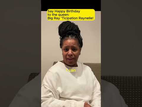 Everybody say Happy Birthday to the queen, Robin "Big Ray 'Ticipation" Raynelle!