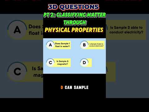 PART 2 : Classifying Matter by Physical Properties | 3-D Questions from Steamspirations