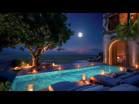 Moonlit Coastal Paradise ✨ | Tranquil Poolside Ambience with Soothing Ocean Waves, Cozy Fire