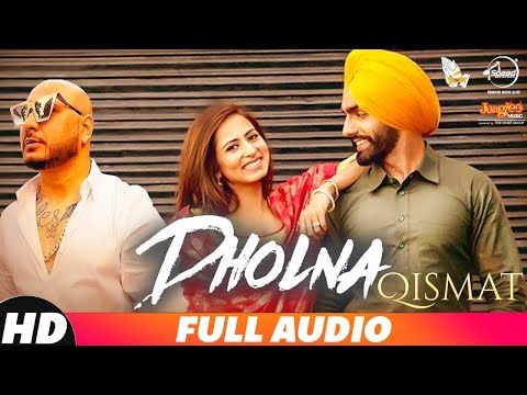 Dholna (Full Video) | Qismat | Ammy Virk | Sargun Mehta | B Praak | Jaani | New Songs 2018