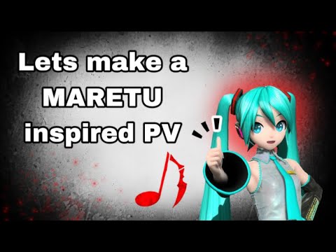 How to make a MARETU PV (Sakura Vik-P Certified)