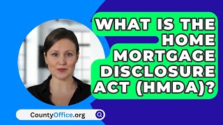 What Is The Home Mortgage Disclosure ACT (HMDA)? - CountyOffice.org