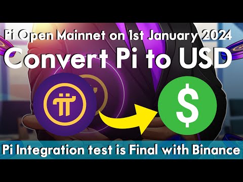 Pi Open Mainnet on 1st January 2024 | Convert Pi to USD | Pi Integration test is Final with Binance