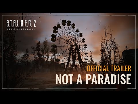 『S.T.A.L.K.E.R. 2: Heart of Chornobyl（ストーカー2：ハート・オブ・チョルノービリ）』Official Trailer「Not a Paradise」