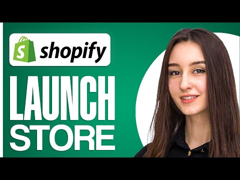 How To Launch Your Shopify Store 2024