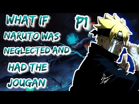 What If Naruto was neglected and had the JOUGAN. Part 2