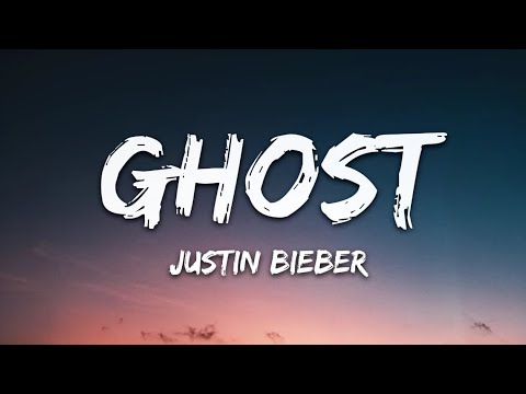 Justin Bieber - Ghost (Lyrics)