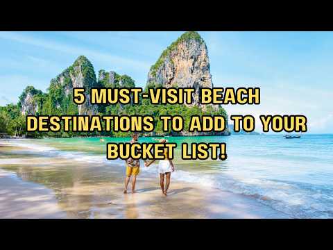 5 MUST VISIT Beach Destinations to Add to Your Bucket List