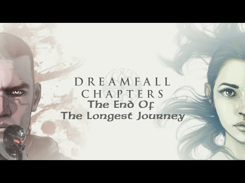 Dreamfall Chapters. The End Of The Longest Journey