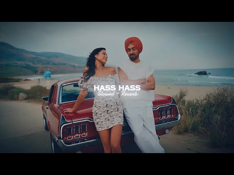 Hass Hass ( Slowed + Reverb ) - Diljit Dosanjh X Sia