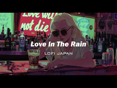 "Love in the rain" LoFi Japan Hip Hop Radio [ Study music ~ Study / relax / stress relief ~ Chill ]