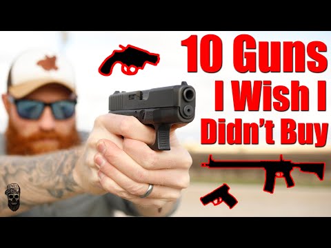 10 Guns I Wish I Didn't Buy