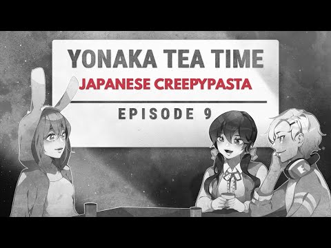 《 Yonaka Tea Time 》(EPISODE 9) Japanese Creepypasta: Stories From 2channel