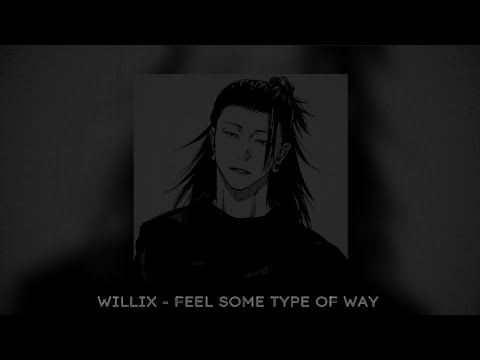 Willix - Feel some type of way [Slowed & Reverb]