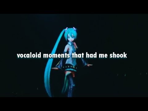 vocaloid moments that had me shook