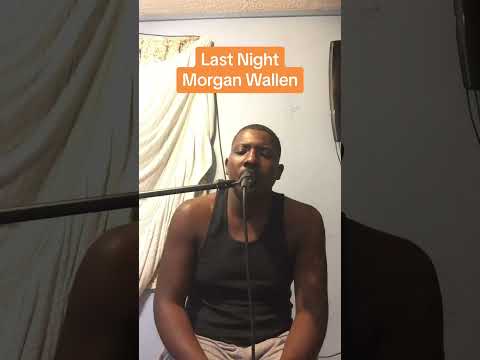 Last Night - Morgan Wallen #singingcover