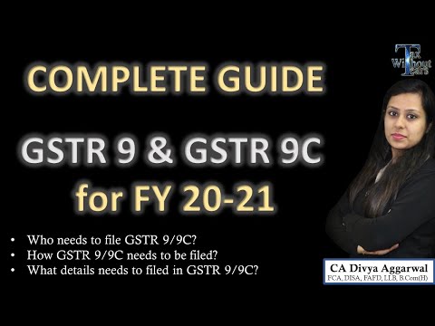 GST Updates| Complete guide on GSTR 9 & 9C for FY 20-21- Who has to file? What details to be filed?