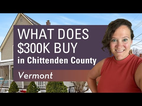 $300K in Chittenden County,  Vermont - What homes can I buy for $300k?