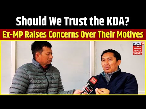 Ladakh News | Should We Trust the KDA? Ex-MP Raises Concerns Over Their Motives | News18 JKLHH