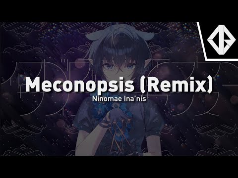 Ninomae Ina'nis - Meconopsis (Ijir0 Remix)