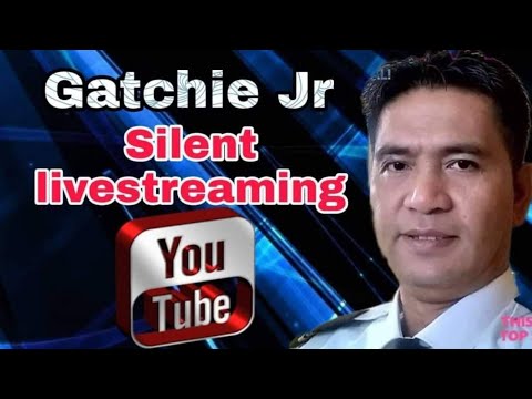 Gatchie Jr SILENT LIVESTREAM