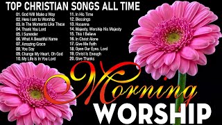 New Christian Worship Songs 2024 With Lyrics🙏Morning Blessing Praise & Worship Songs 🙏Music Praise