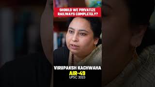 Should We Privatize Railways Completely? #upsctopper2023 #virupakshkachhwaha