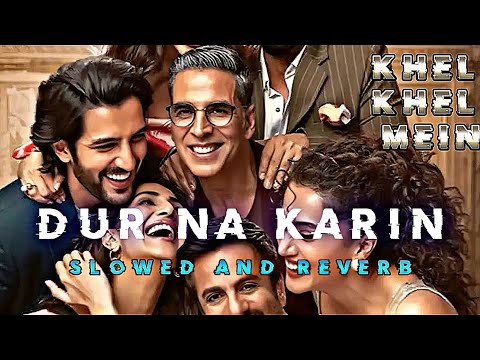 Duur Na Karin (Slowed+Reverb) | Khel Khel Mein | Vishal Mishra | Akshay Kumar, Vaani| Harshit Editz