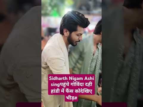 Sidharth Nigam Ashi singपहुंचे गोविंदा दही हांडी में फैंस देखिए भीड़#youtubeshorts #trendingshorts