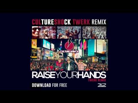 REMIX - Culture shock Raise Your Hands (TWERK MIX)