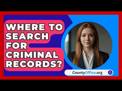 Where To Search For Criminal Records? - CountyOffice.org