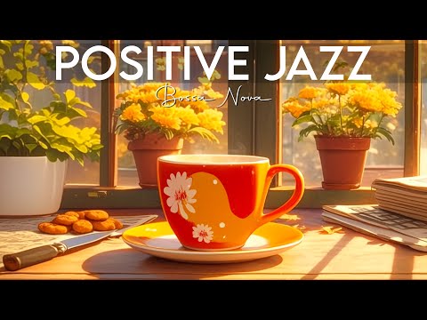 Positive Cafe Jazz Music ☕ Smooth Instrumental Jazz Music & Sweet Symphony Bossa Nova Piano