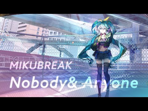 Nobody & Anyone / MIKU BREAK