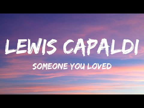 Lewis Capaldi - Someone You Loved (Lyrics)